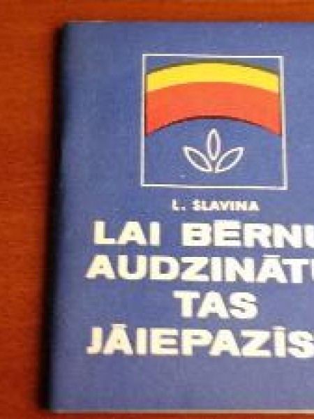 Lai bērnu audzinātu, tas jāiepazīst