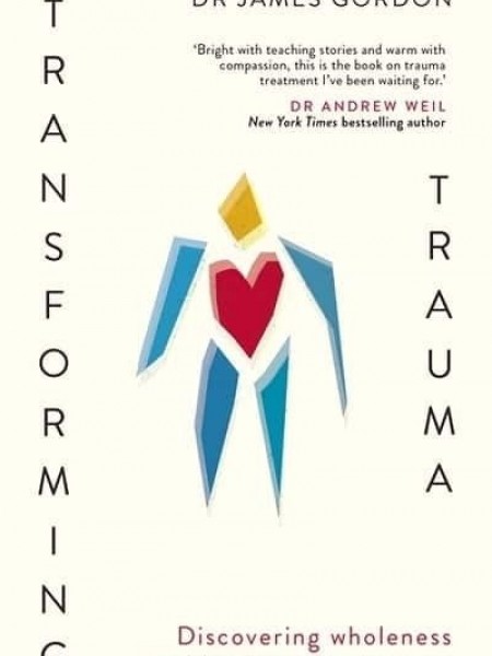 Transforming Trauma: Discovering Wholeness and Healing After Trauma