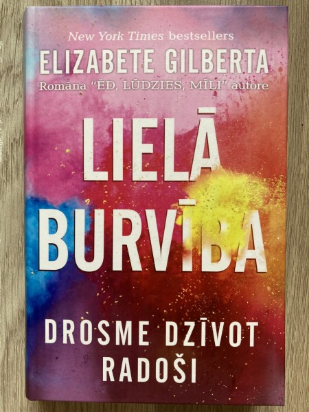 Lielā burvība. Drosme dzīvot radoši