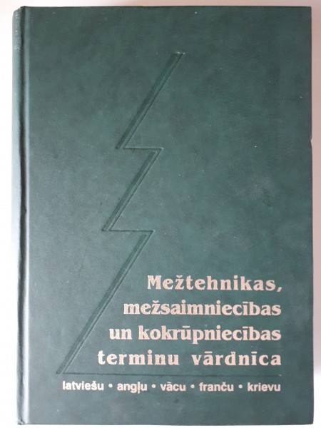 Mežtehnikas, mežsaimniecības un kokrūpniecības terminu vārdnīca (latviešu,angļu,vācu,franču,krievu v