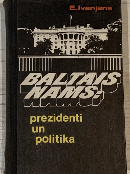 Baltais nams: prezidenti un politika