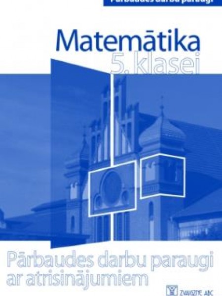 Matemātika 5. Klase pārbaudes darbu paraugi ar atrisnājumiem