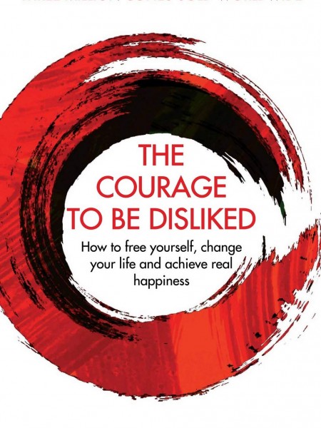 The Courage To Be Disliked