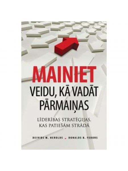 Mainiet veidu, kā vadāt pārmaiņas