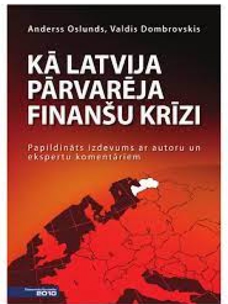 Kā Latvija pārvarēja finanšu krīzi