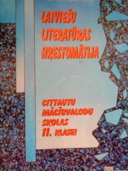 Latviešu literatūras hrestomātija cittautu mācībvalodu skolas 11. klasei