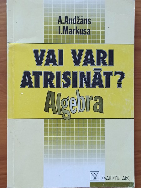 Vai vari atrisināt? Algebra