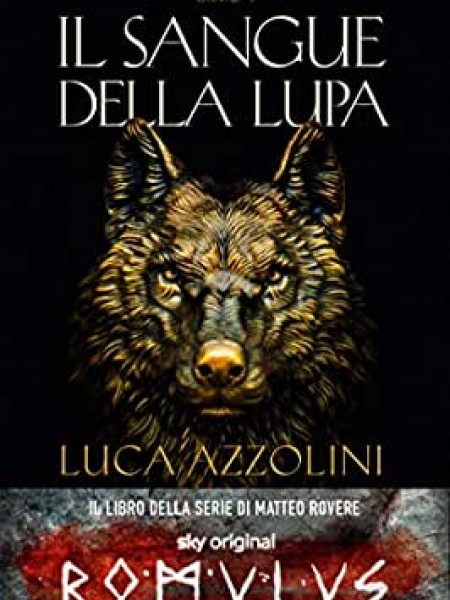 IL SANGUE DELLA LUPA (Romulus, Libro I)