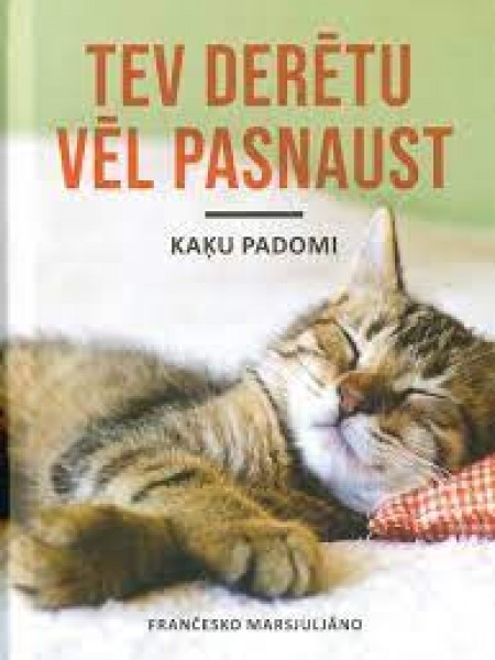 Tev derētu vēl pasnaust