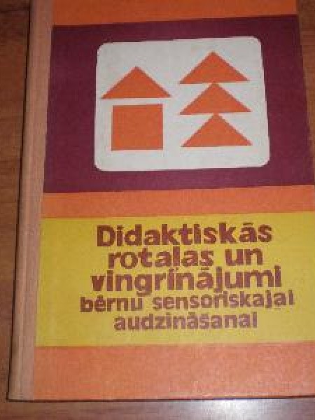 Didaktiskās rotaļas un vingrinājumi bērnu sensoriskajai audzināšanai