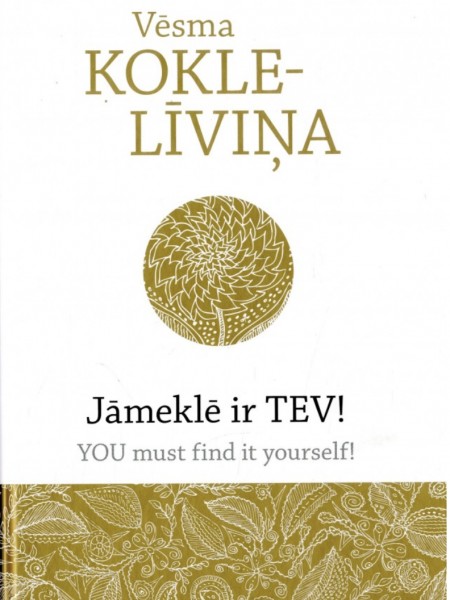 Jāmeklē ir TEV! / You must find it yourself!