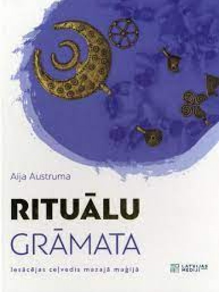 Rituālu grāmata: Iesācējas ceļvedis mazajā maģijā