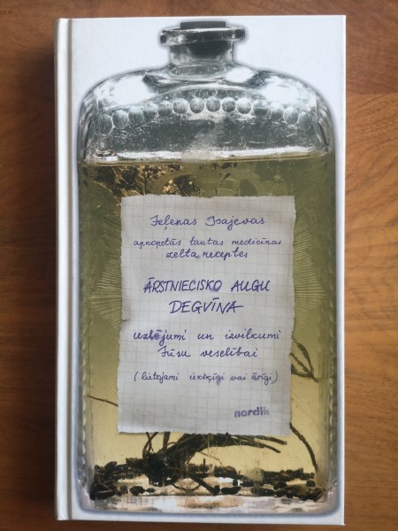 Jeļenas Isajevas apkopotās tautas medicīnas zelta receptes ĀRSTNIECISKO AUGU DEGVĪNA uzlējumi un izv