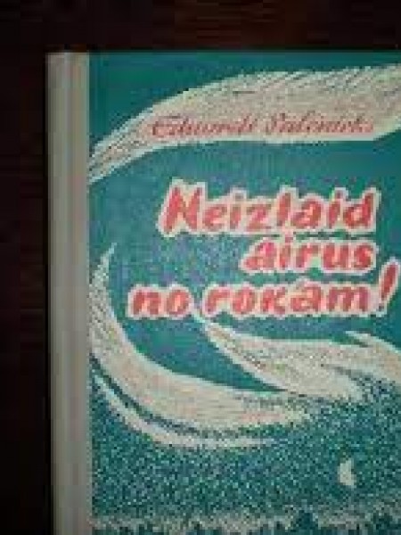 Neizlaid airus no rokām