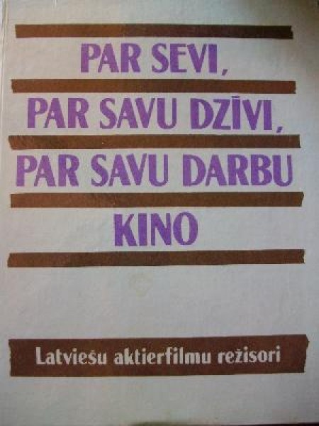 Par sevi, par savu dzīvi, par savu darbu kino