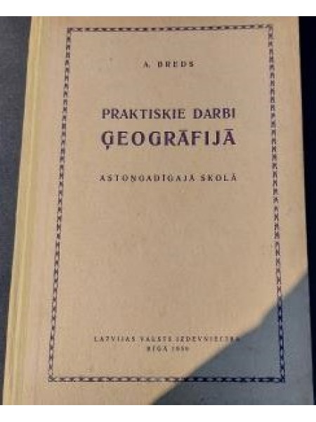 Praktiskie darbi ģeogrāfijā astoņgadīgajā skolā