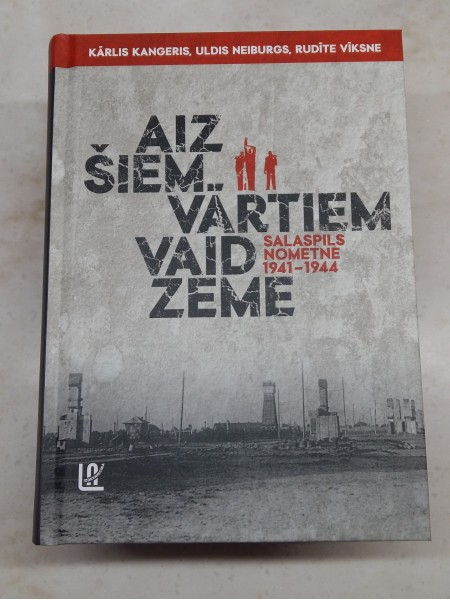 Aiz šiem vārtiem vaid zeme. Salaspils nometne: 1941-1944