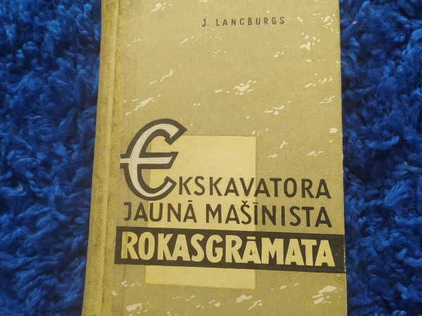 Ekskavatoru jaunā mašīnista rokasgrāmata