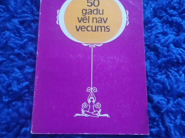 50 gadu vēl nav vecums