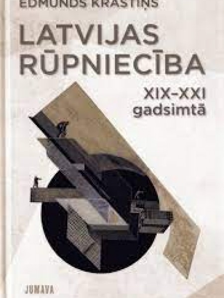 Latvijas rūpniecība XIX-XXI gadsimtā