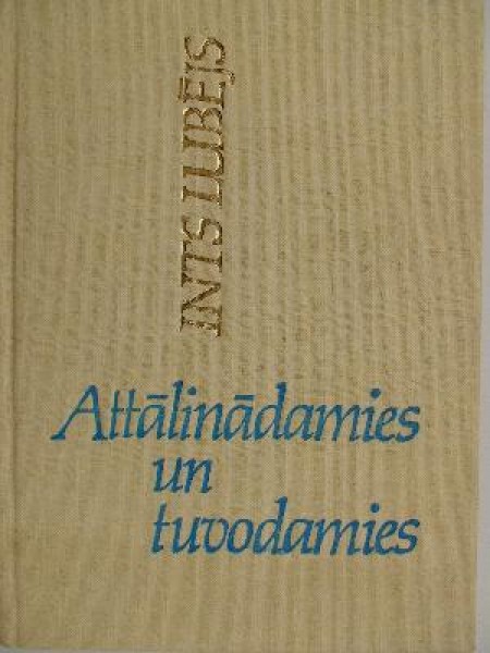 Attālinādamies un tuvodamies
