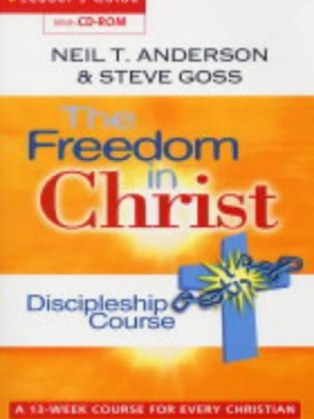 The Freedom in Christ Discipleship Course: Discipleship-Group Workbook