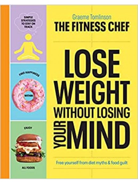 Lose Weight Without Losing Your Mind