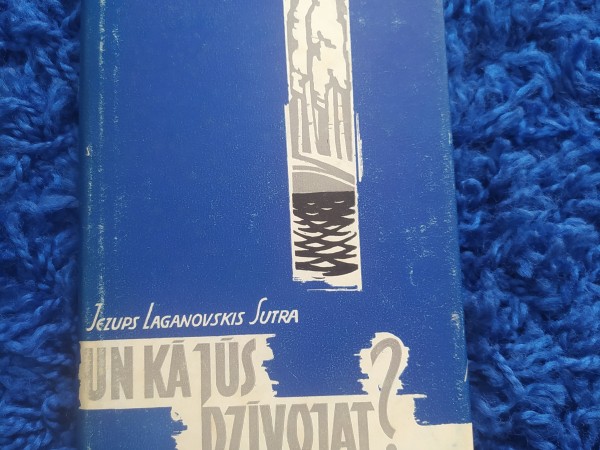 Un kā jūs dzīvojat?