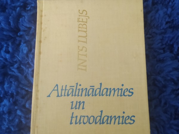 Attālinādamies un tuvodamies