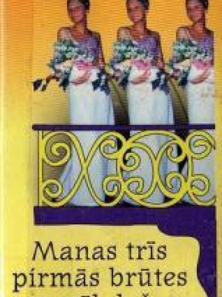 Manas trīs pirmās brūtes un vēl dažas personas