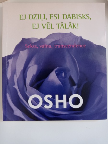 Ej dziļi, esi dabisks, ej vēl tālāk!