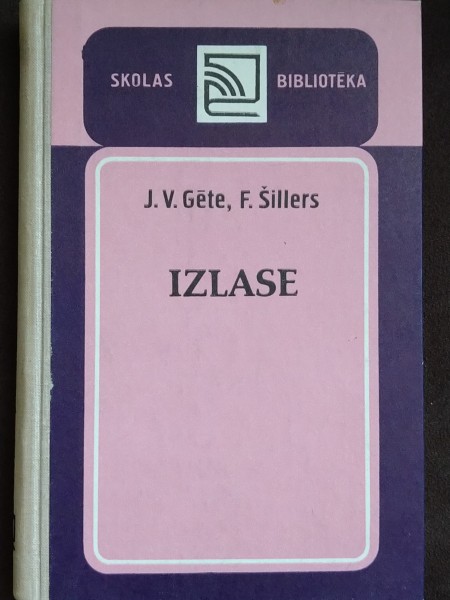 Izlase: J.V.Gēte - Fausts; F.Šillers - Vilhelms Tells