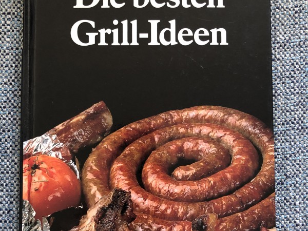 100 Rezepte Die besten Grill-Ideen