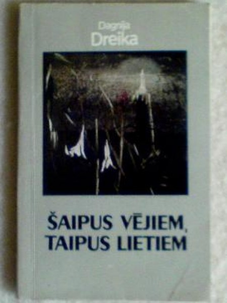 Šaipus vējiem, taipus lietiem