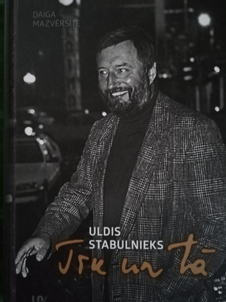 Tik un tā. Uldis Stabulnieks