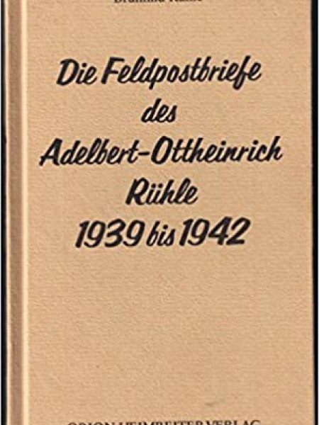 Die Feldpostbriefe des Adelbert-Ottheinrich Rühle 1939-1942