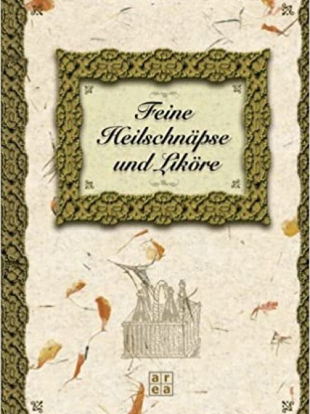 Feine Heilschnäpse und Liköre