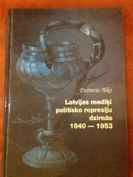 Latvijas mediķi politisko represiju dzirnās 1940 - 1953
