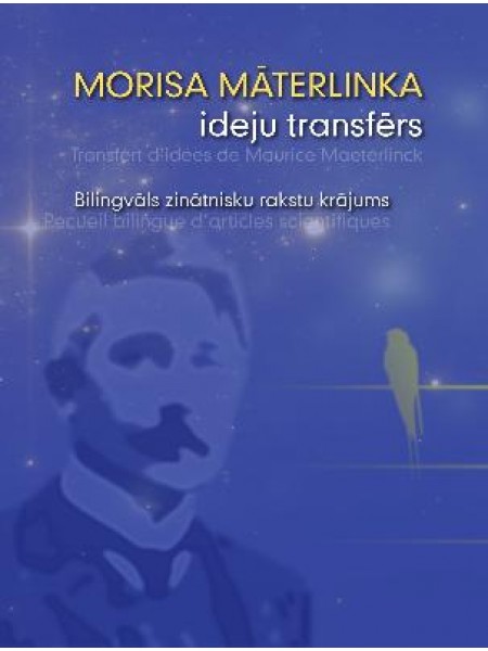 Morisa Māterlinka ideju transfērs. Bilingvāls zinātnisku rakstu krājums