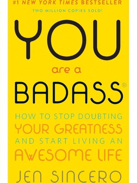 You Are a Badass: How to Stop Doubting Your Greatness and Start Living an Awesome Life
