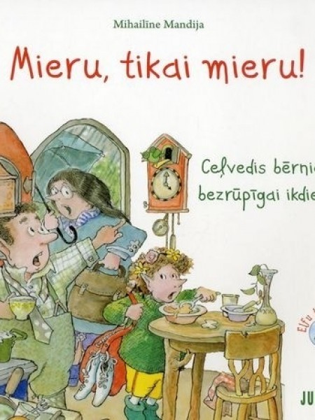 Mieru, tikai mieru! Ceļvedis bērniem bezrūpīgai ikdienai