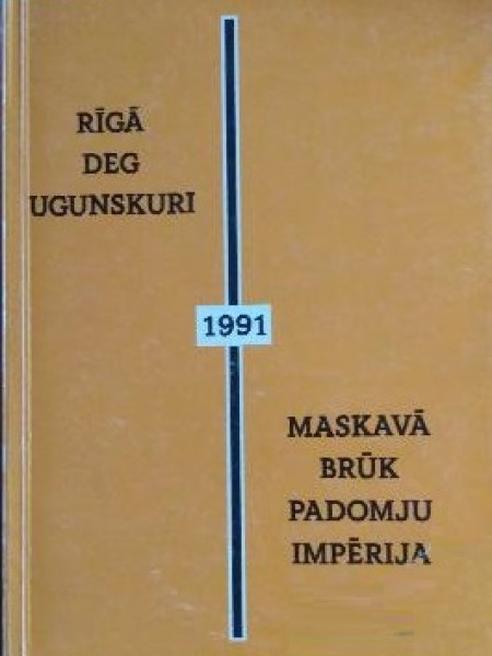Rīgā deg ugunskuri - Maskavā brūk padomju impērija, 1991