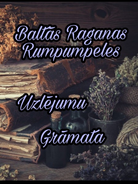 Baltās Raganas Rumpumpeles Uzlējumu grāmata