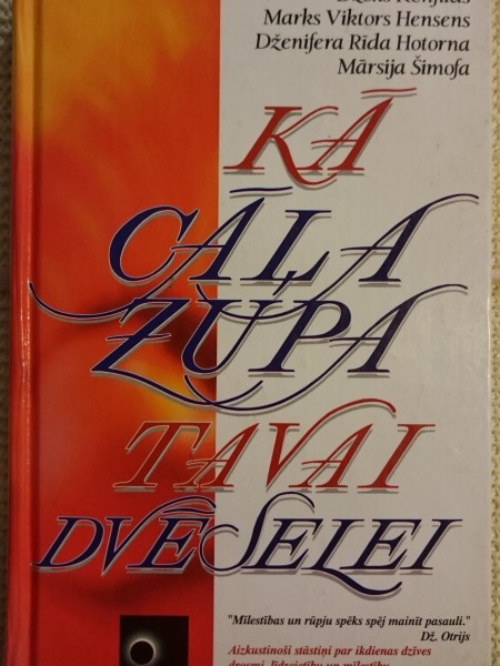 Kā cāļa zupa tavai dvēselei