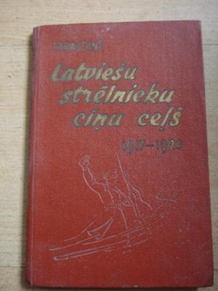 Latviešu strēlnieku cīņu celš. 1917-1920