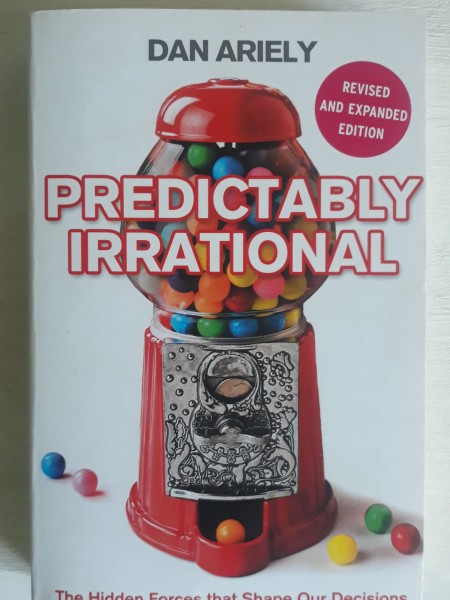 Predictably Irrational, Revised and Expanded Edition: The Hidden Forces That Shape Our Decisions