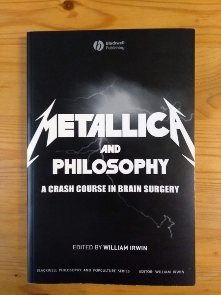 Metallica and Philosophy: A Crash Course in Brain Surgery