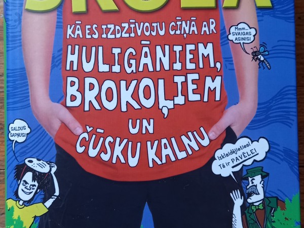 Pamatskola: kā es izdzīvoju cīņā ar huligāniem, brokoļiem un čūsku kalnu.