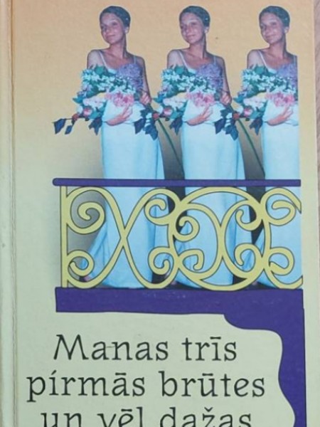Manas pirmās trīs brūtes un vēl dažas personas