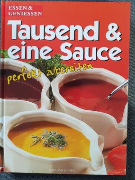 Tausend und eine Sauce. Perfekt zubereiten